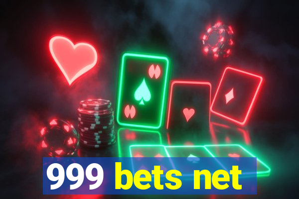 999 bets net